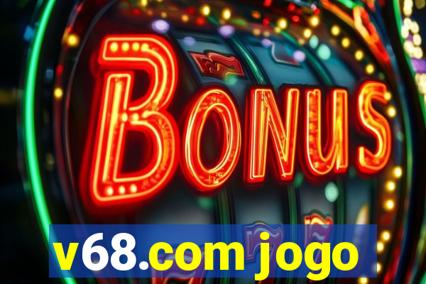 v68.com jogo